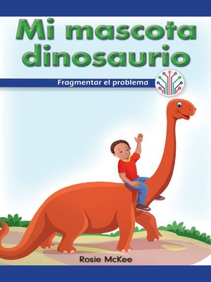 cover image of Mi mascota dinosaurio: Fragmentar el problema (My Pet Dinosaur: Breaking Down the Problem)